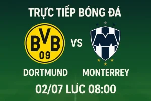 Trực tiếp bóng đá Dortmund vs Monterrey 02/07 lúc 08:00