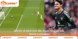 Giờ thì cả hành tinh đều thuộc lòng cái tên Senne Lammens